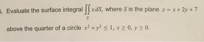 Solved Evaluate The Surface Integral Doubleintegral S X Ds