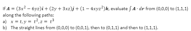 Solved If A = (3x^2 - 6yz)i + (2y + 3xz)j + (l - 4xyz^2)k, | Chegg.com