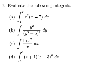 Solved Evaluate the following integrals: integsal^7_1 x^2(x | Chegg.com