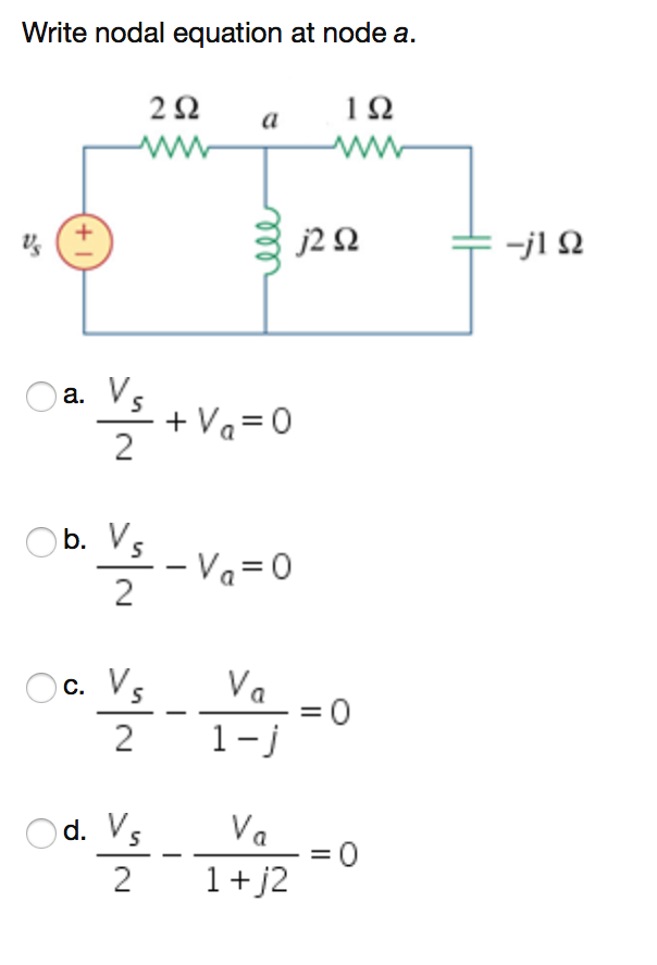 Solved Write nodal equation at node a. 2Ω 1Ω J2Ω a. 2 Ob. V | Chegg.com