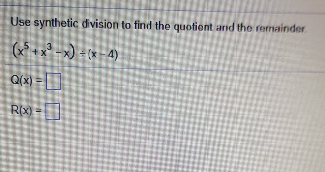 Solved Use long division to find the quotient Q(x) and the | Chegg.com