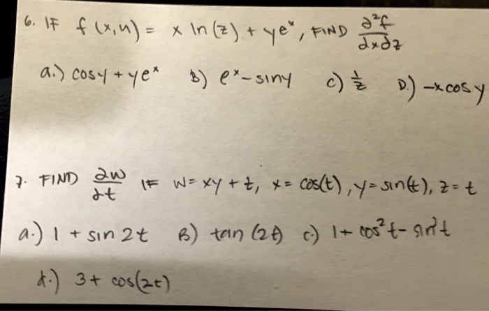 Solved If f (x, y) = x in (z) + ye^x, Find d^2f/dx dz cos y | Chegg.com
