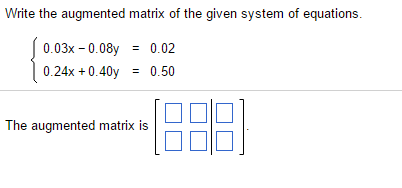 Solved Write the augmented matrix of the given system of | Chegg.com