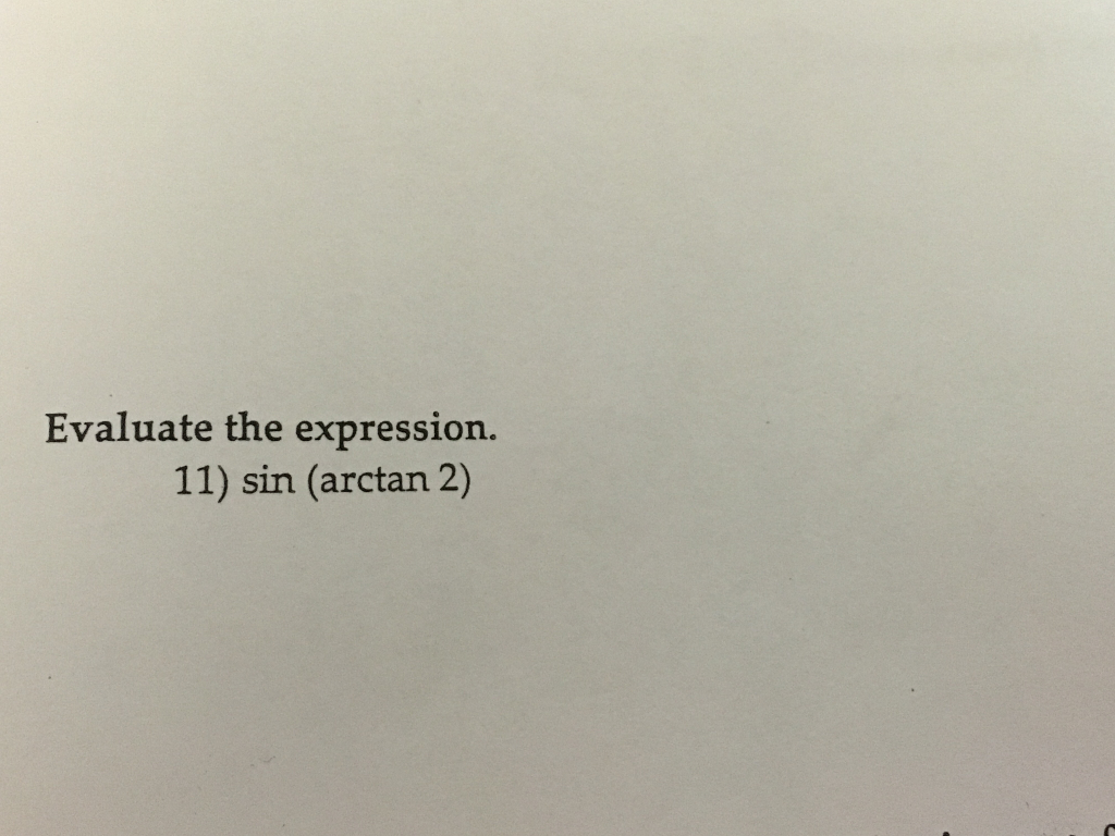 solved-evaluate-the-expression-sin-arctan-2-chegg