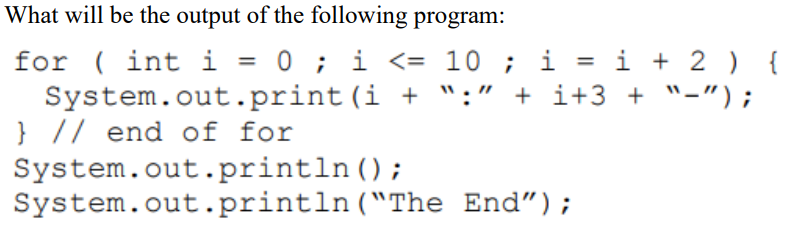 Solved What will be the output of the following program: for | Chegg.com