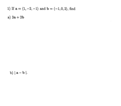 Solved If A = (1, -2, -1) And B = (-1, 0, 2), Find A) 3a + | Chegg.com