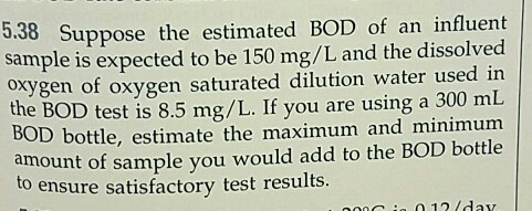 Solved Suppose the estimated BOD of an influent sample is | Chegg.com