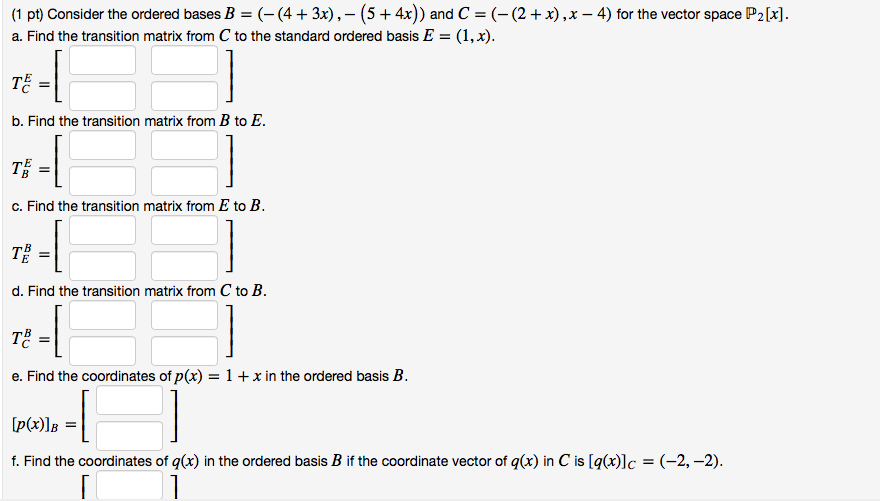 Solved (1 Pt) Consider The Ordered Bases B = (_ (4 + 3x) | Chegg.com