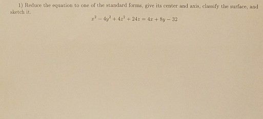 Solved 1) Reduce the equation to one of the standard forms, | Chegg.com