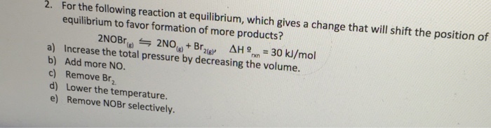 Solved For the following reaction at equilibrium, which | Chegg.com