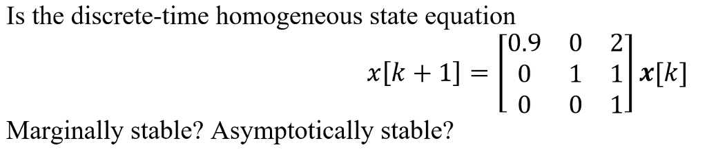 Solved Is the discrete-time homogeneous state equation x [k | Chegg.com
