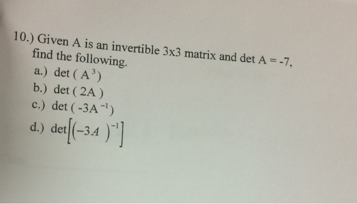 Solved Given A is an invertible 3 times 3 matrix and det A = | Chegg.com