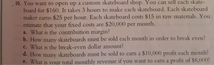 Solved You want to open up a custom skateboard shop. You can | Chegg.com