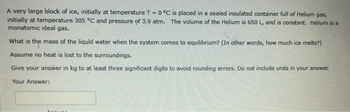 Solved A very large block of ice, initially at temperature T | Chegg.com