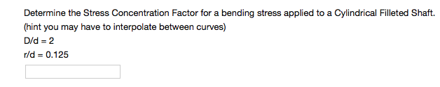 Solved Determine the Stress Concentration Factor for a | Chegg.com