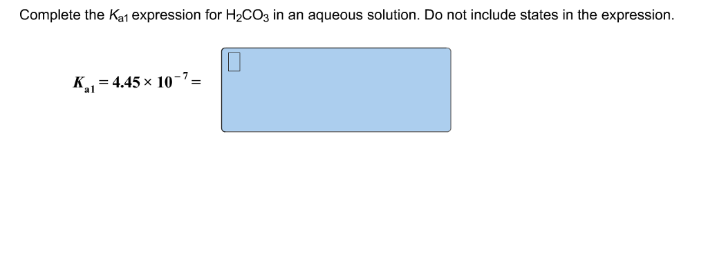 Complete The 𝐾a1 Expression For H2co3 In An Aqueous Solution.