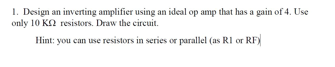 Solved Design an inverting amplifier using an ideal op amp | Chegg.com