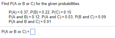 Solved Find P A or B or C for the given probabilities P A