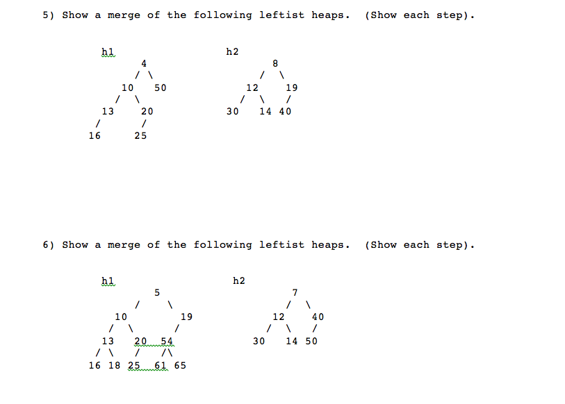 Solved 5) Show a merge of the following leftist heaps. (Show | Chegg.com