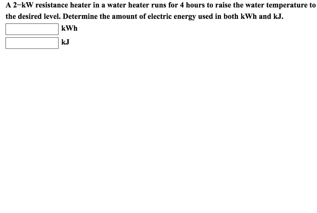 Solved A 2kW resistance heater in a water heater runs for 4