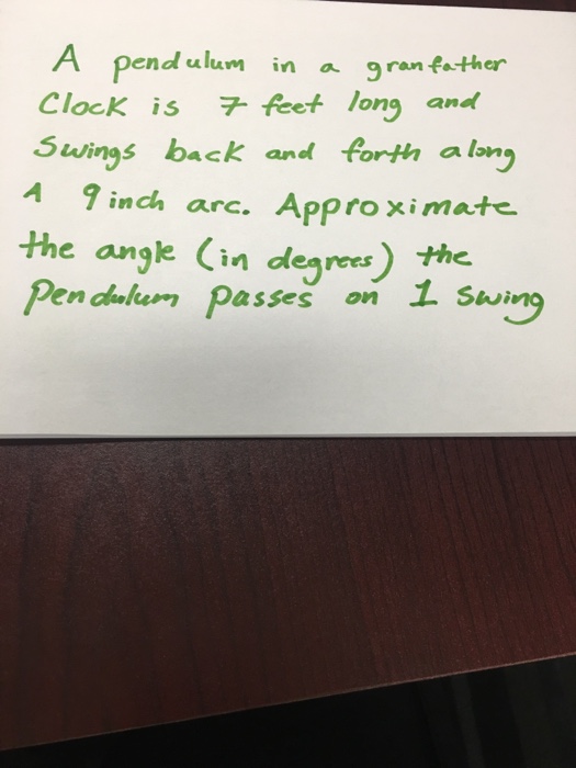 Solved A pendulum in a grandfather clock is 7 feet long and