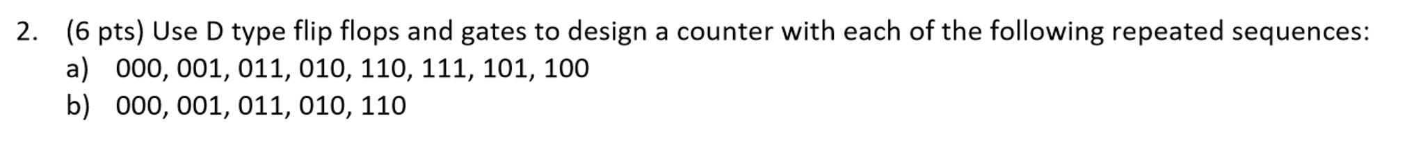 Solved Use D type flip flops and gates to design a counter | Chegg.com