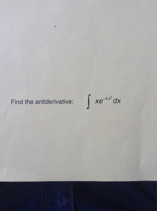 solved-find-the-antiderivative-integrate-xe-4x-2-dx-chegg