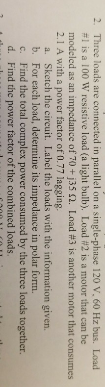 Solved 2. Three loads are connected in parallel on a | Chegg.com
