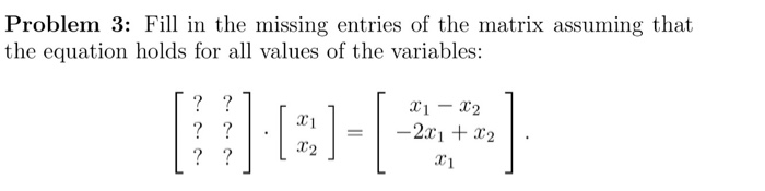 Solved Fill In The Missing Entries Of The Matrix Assuming 