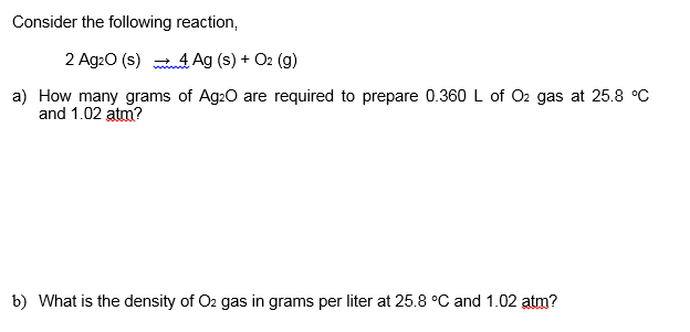 Solved Consider the following reaction, 2 Ag2O (s) → 4 Ag | Chegg.com
