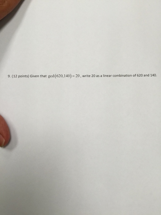 Solved Given that gcd (620, 140) = 20, write 20 as a linear | Chegg.com