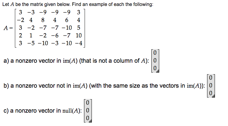 Solved Let A be the matrix given below. Find an example of | Chegg.com