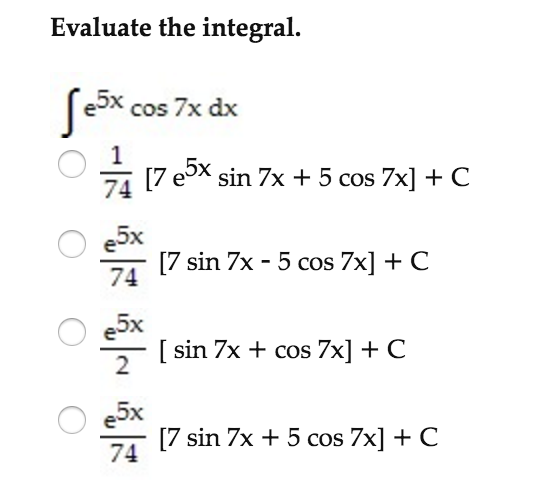 Solved Evaluate the integral. integral e^5x cos 7x dx 1/74 | Chegg.com