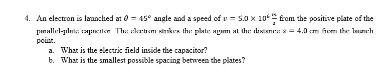 Solved 4. An electron is launched at ?--45° angle and a | Chegg.com