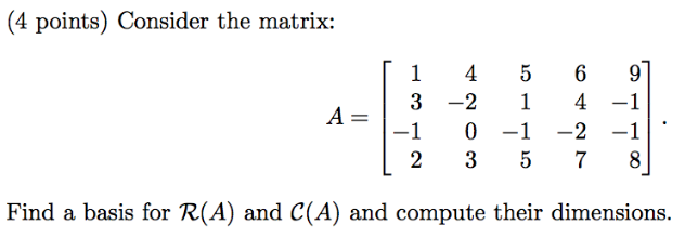 Solved (4 points) Consider the matrix: 3 -2 1 4-1 1 0 -1 | Chegg.com