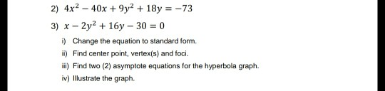 Solved 2) 4x2-40x + 9y2 + 18y =-73 3) x-2y2 + 16y-30 = 0 i | Chegg.com