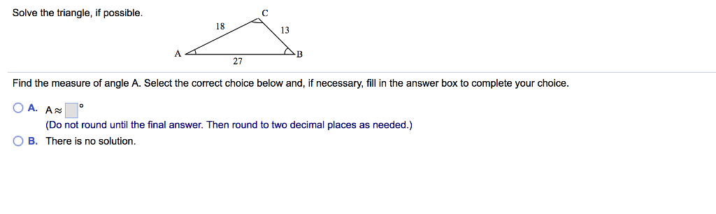 Solved Solve the triangle, if possible. Find the measure of | Chegg.com