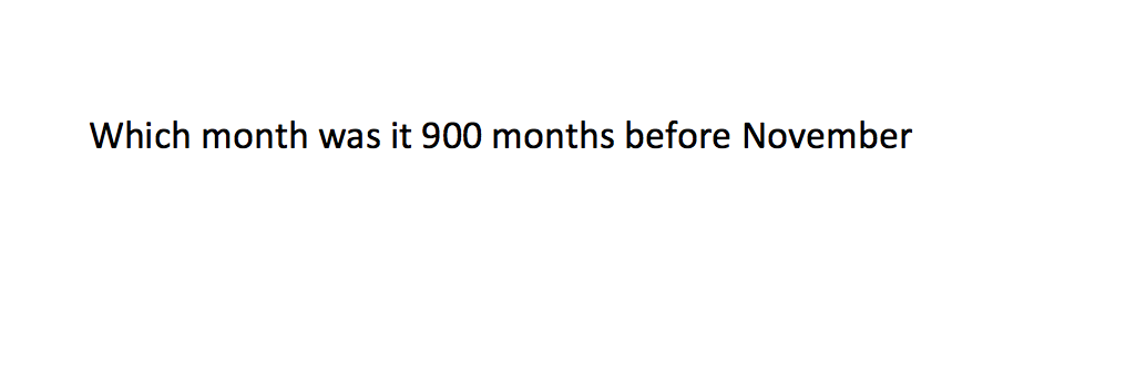 Solved Which month was it 900 months before November | Chegg.com