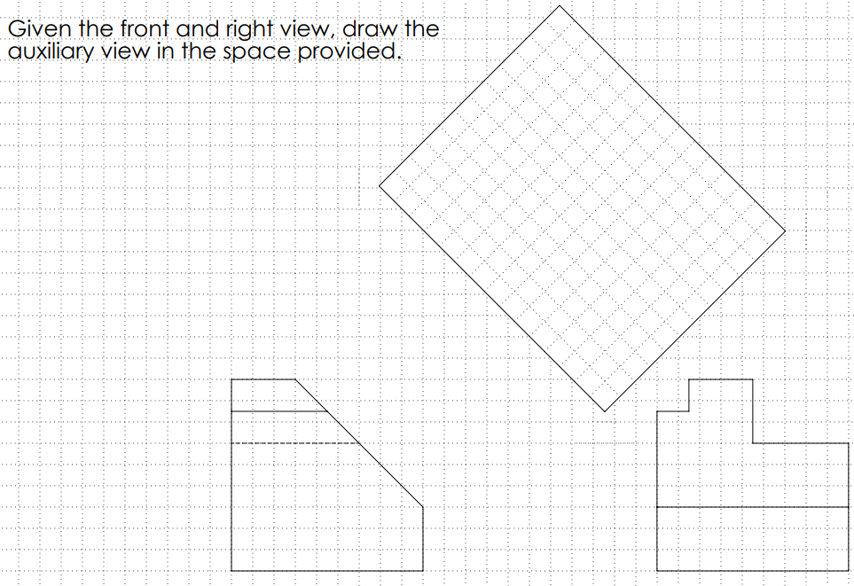 Solved Given The Front And Right View, Draw The Auxiliary | Chegg.com