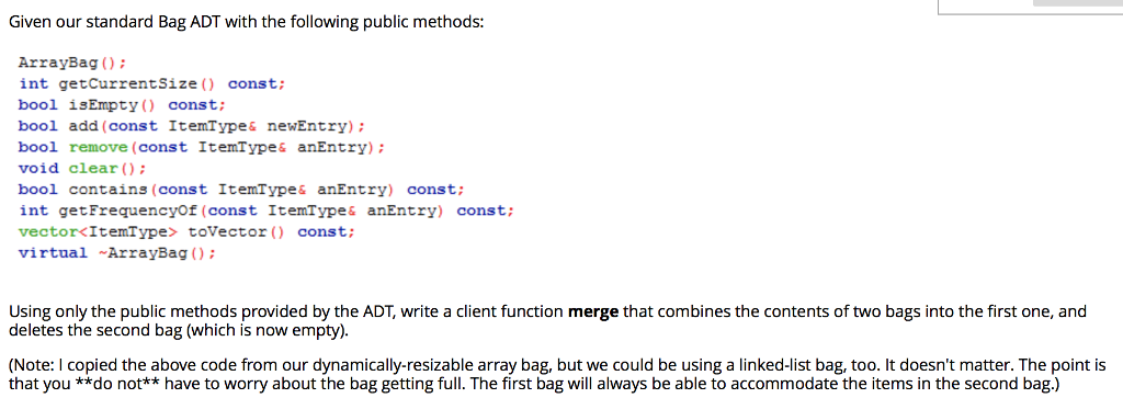 Solved Given our standard Bag ADT with the following public | Chegg.com