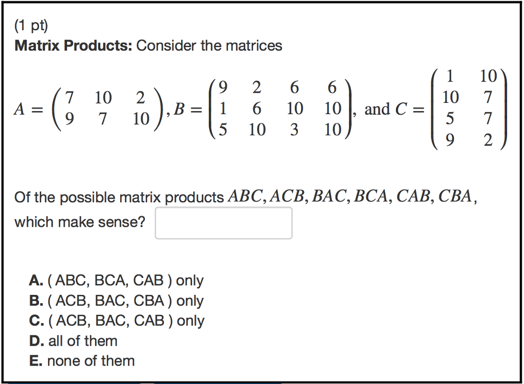 Solved Matrix Products: Consider the matrices A = (7 10 2 | Chegg.com