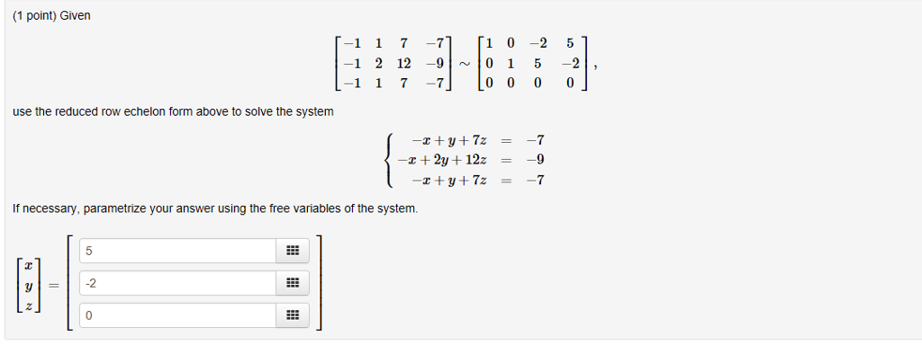 Solved Given [-1 1 7 -7 -1 2 12 -9 -1 1 7 -7] ~ [1 0 -2 5 | Chegg.com