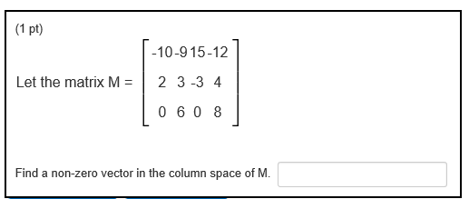 Solved Let the matrix M Find a non zero vector in the Chegg