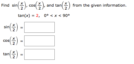 Solved Find sin(x/2), cos(x/2), and tan(x/2) from the given | Chegg.com