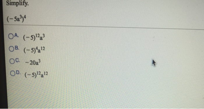 Solved Simplify. (-5a^3)^4 | Chegg.com