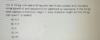 Solved A 10-kg rock and 20 kg rock are thrown upward with | Chegg.com