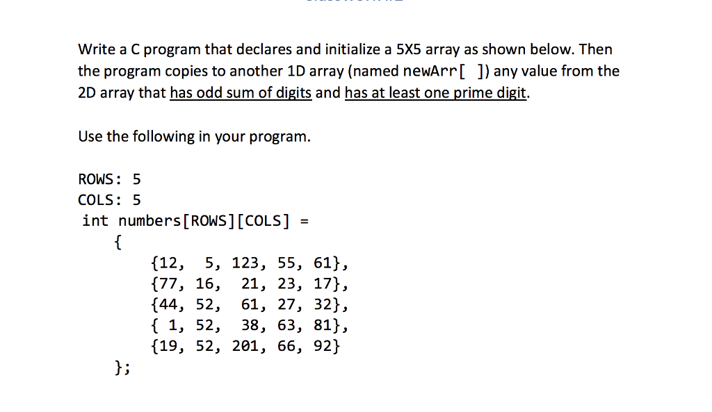 Solved Write a C program that declares and initialize a 5X5 | Chegg.com