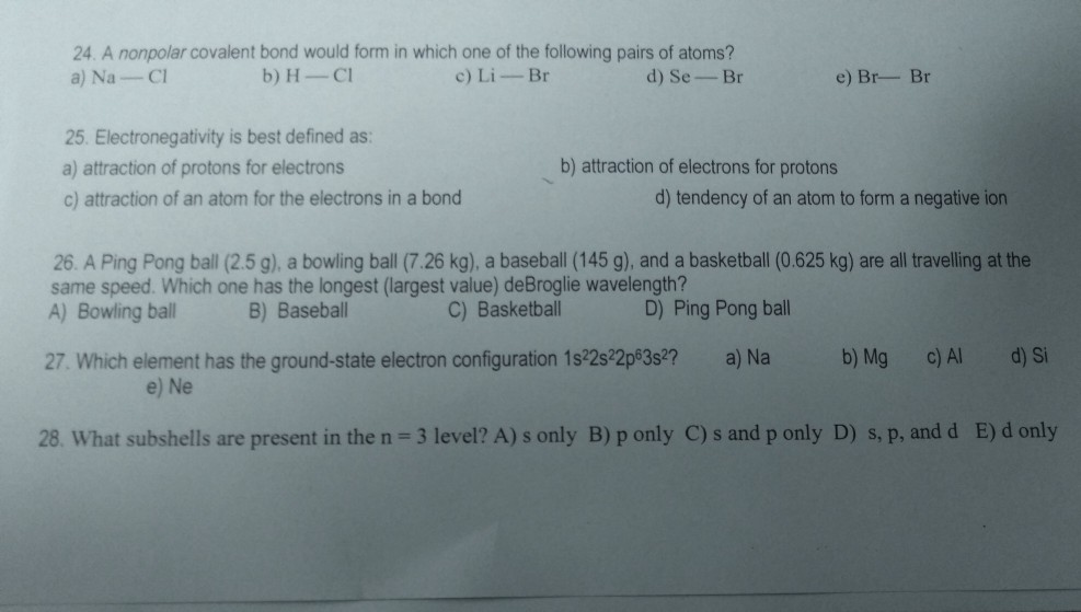 Solved 24. A nonpolar covalent bond would form in which one | Chegg.com