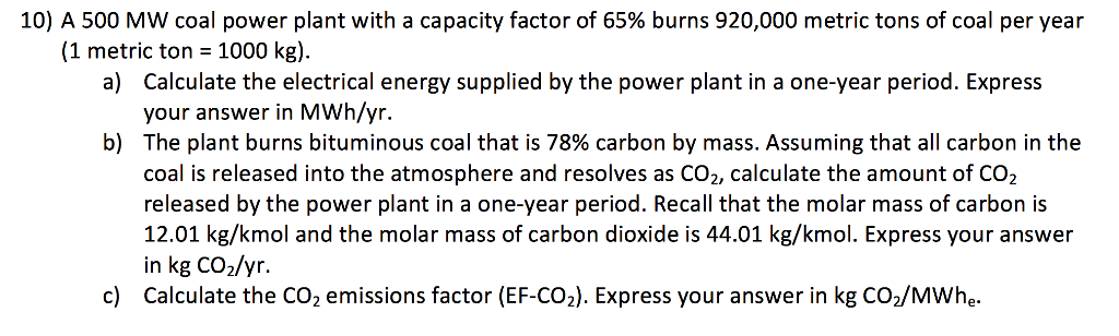 Solved A 500 MW Coal Power Plant With A Capacity Factor Of Chegg