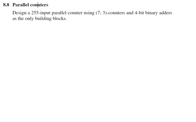Design a 255-input parallel counter using (7; | Chegg.com